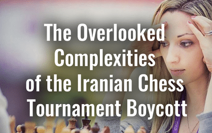 The Hidden Complexities of the Iran Chess Tournament Boycott